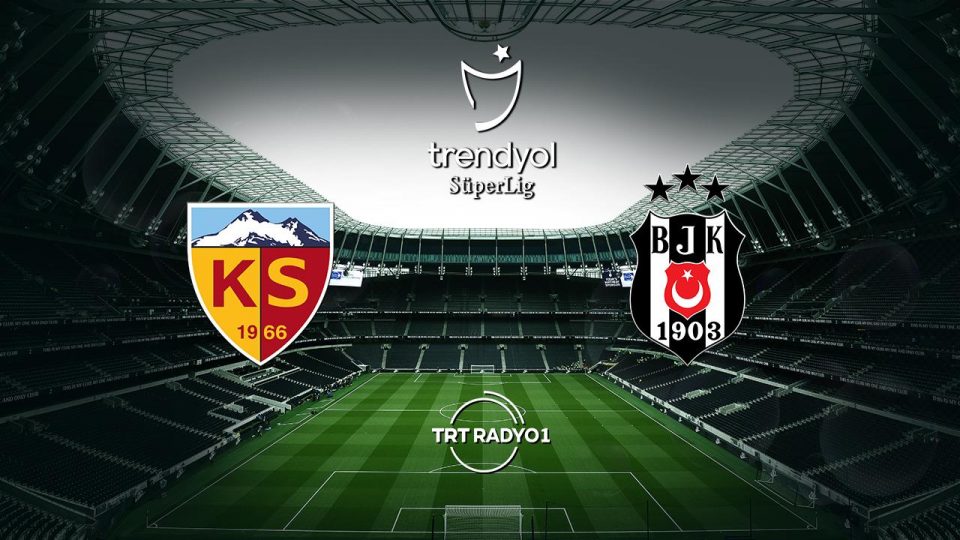 Beşiktaş Kayseri deplasmanında