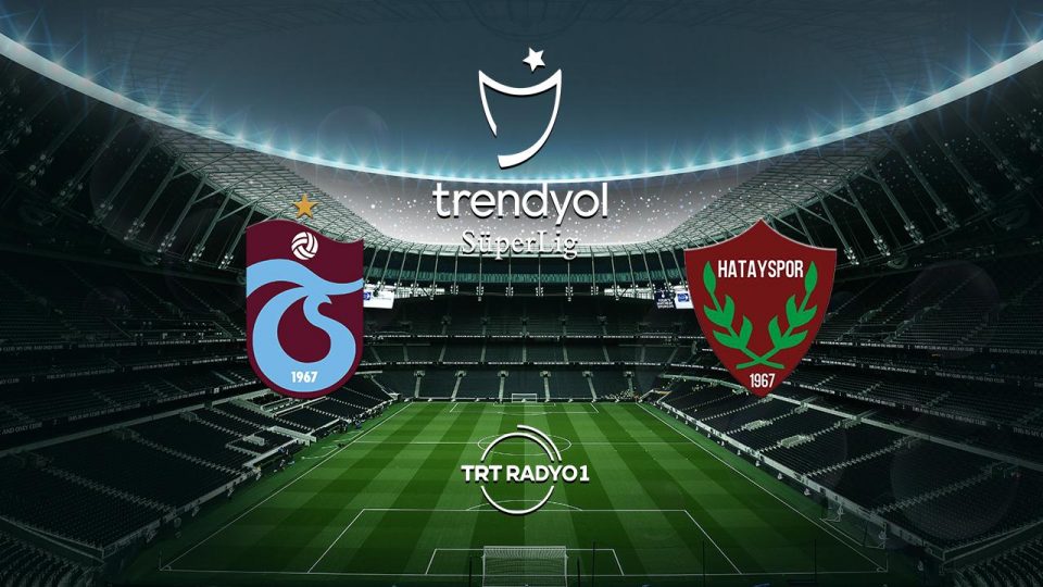 Trabzonspor Hatayspor’u ağırlayacak